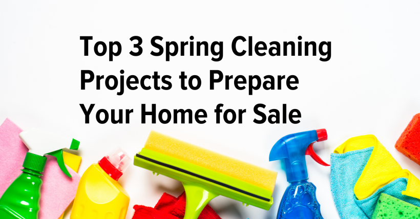 Top 3 Spring Cleaning Projects to Prepare Your Home for Sale